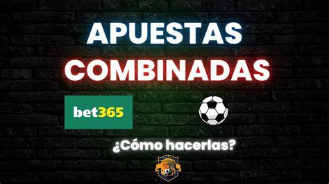 como hacer una combinada bet365,como hacer apuestas combinadas en bet 365 